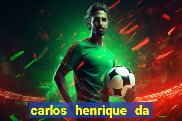 carlos henrique da silva ferreira fortuna